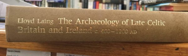 The Archaeology of Late Celtic Britain and Ireland c. 400-2300AD